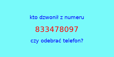 kto dzwonił 833478097  czy odebrać telefon?