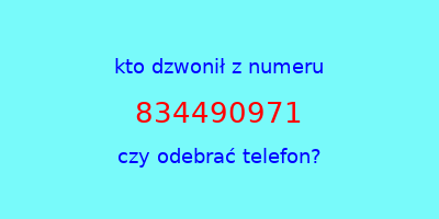 kto dzwonił 834490971  czy odebrać telefon?