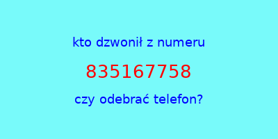 kto dzwonił 835167758  czy odebrać telefon?