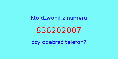 kto dzwonił 836202007  czy odebrać telefon?