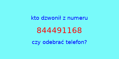 kto dzwonił 844491168  czy odebrać telefon?