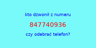 kto dzwonił 847740936  czy odebrać telefon?