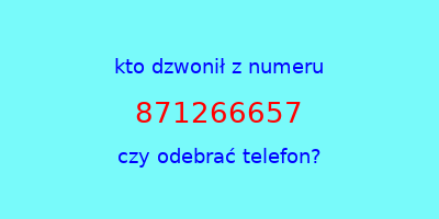 kto dzwonił 871266657  czy odebrać telefon?