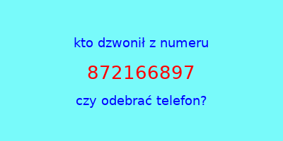 kto dzwonił 872166897  czy odebrać telefon?