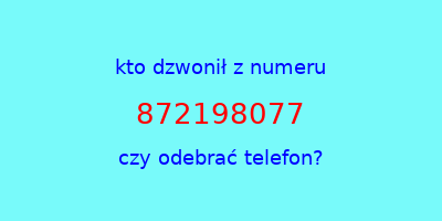 kto dzwonił 872198077  czy odebrać telefon?