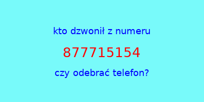 kto dzwonił 877715154  czy odebrać telefon?