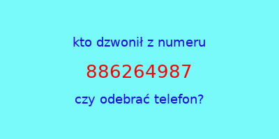 kto dzwonił 886264987  czy odebrać telefon?