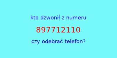 kto dzwonił 897712110  czy odebrać telefon?