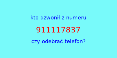 kto dzwonił 911117837  czy odebrać telefon?