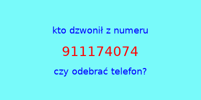 kto dzwonił 911174074  czy odebrać telefon?