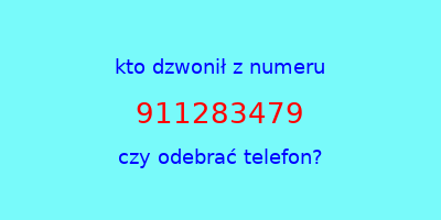 kto dzwonił 911283479  czy odebrać telefon?