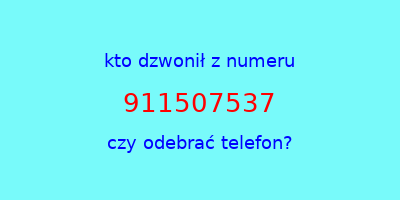 kto dzwonił 911507537  czy odebrać telefon?