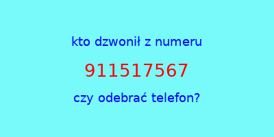 kto dzwonił 911517567  czy odebrać telefon?