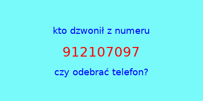 kto dzwonił 912107097  czy odebrać telefon?