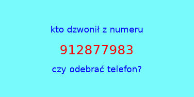 kto dzwonił 912877983  czy odebrać telefon?