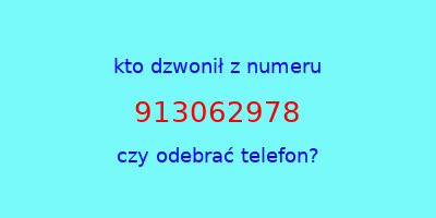 kto dzwonił 913062978  czy odebrać telefon?