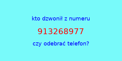 kto dzwonił 913268977  czy odebrać telefon?