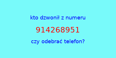 kto dzwonił 914268951  czy odebrać telefon?