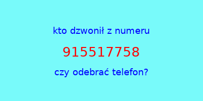 kto dzwonił 915517758  czy odebrać telefon?