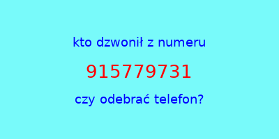 kto dzwonił 915779731  czy odebrać telefon?