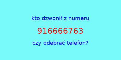 kto dzwonił 916666763  czy odebrać telefon?