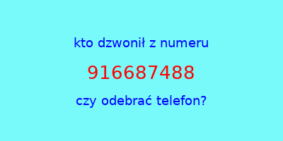 kto dzwonił 916687488  czy odebrać telefon?