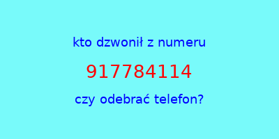 kto dzwonił 917784114  czy odebrać telefon?