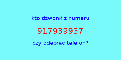 kto dzwonił 917939937  czy odebrać telefon?