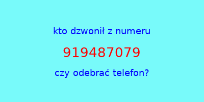 kto dzwonił 919487079  czy odebrać telefon?