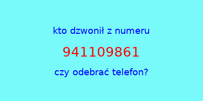 kto dzwonił 941109861  czy odebrać telefon?