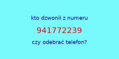 kto dzwonił 941772239  czy odebrać telefon?