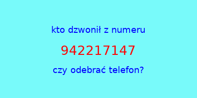 kto dzwonił 942217147  czy odebrać telefon?