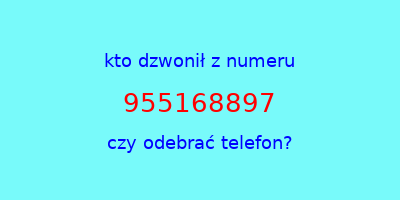 kto dzwonił 955168897  czy odebrać telefon?