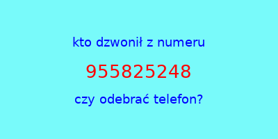 kto dzwonił 955825248  czy odebrać telefon?