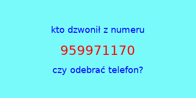 kto dzwonił 959971170  czy odebrać telefon?